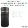 Johnny Vac - Powerlux X2 - ASP2000 - Central Vacuum 2